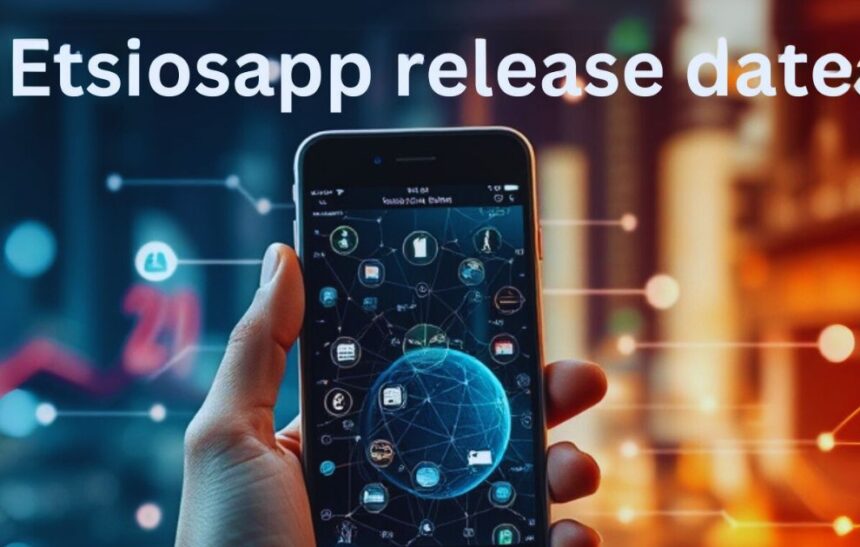 etsiosapp release date